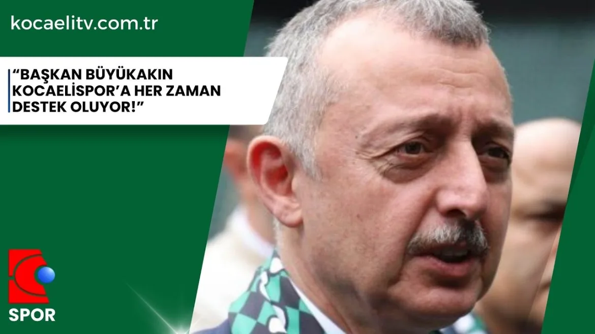 BAŞKAN BÜYÜKAKIN HER ZAMAN KOCAELİSPOR’A DESTEK OLUYOR 28 Mayıs 2024 | Kocaeli TV