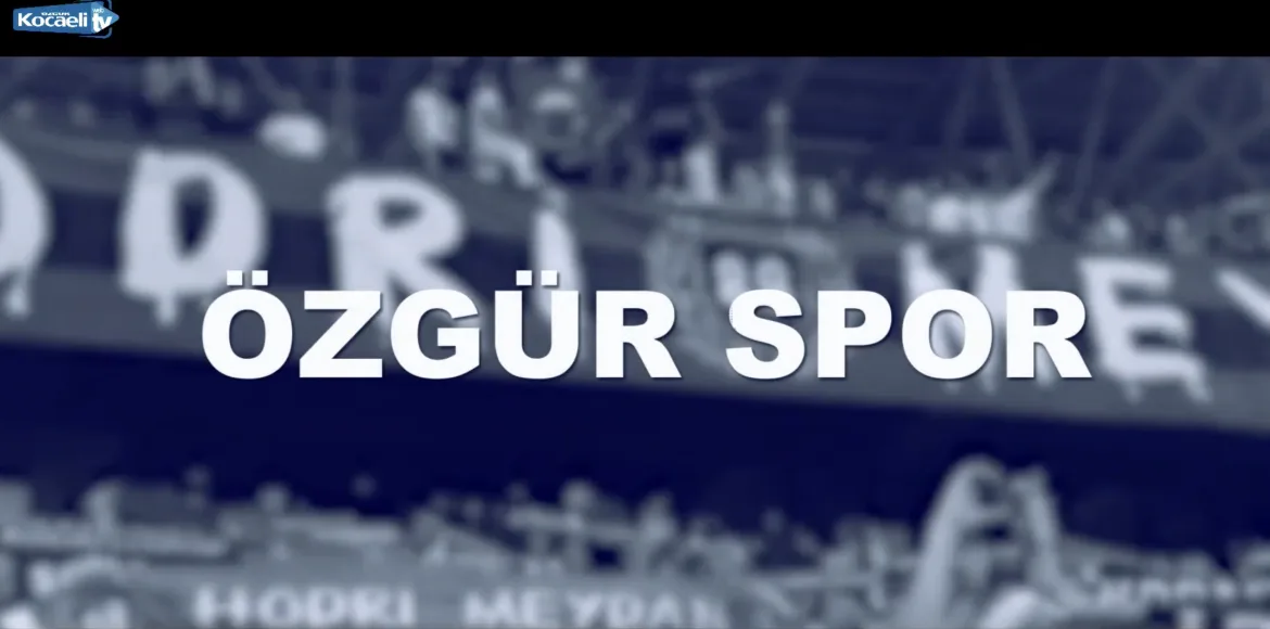 Sport Organizasyon Özgür Spor Canlı Yayını 24 Şubat 2025 | Özgür Kocaeli