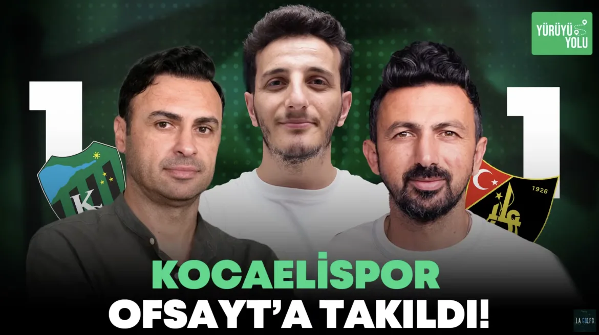 KOCAELİSPOR OFSAYT’A TAKILDI! | Kocaelispor1-1 İstanbulspor | Ümraniyespor, Hakem | Yürüyüş Yolu #26 4 Mart 2025 | La Golfo