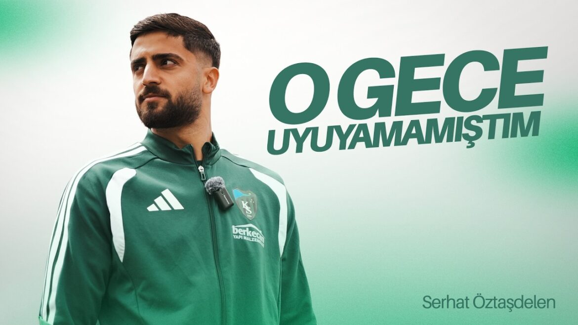 O GECE UYUYAMAMIŞTIM 😴 | Serhat Öztaşdelen 24 Temmuz 2026 @Kocaelispor