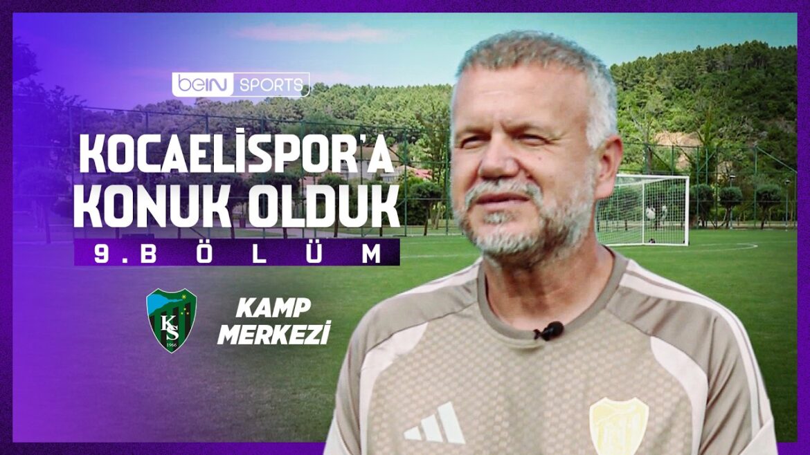 Kamp Merkezi | Kocaelispor’a Konuk Olduk | 9. Bölüm 4 Ağustos 2026 @beINSports
