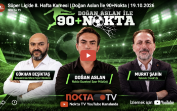 Süper Lig'de 8. Hafta Karnesi | Doğan Aslan İle 90+Nokta | 19.10.2026 @NoktaTV