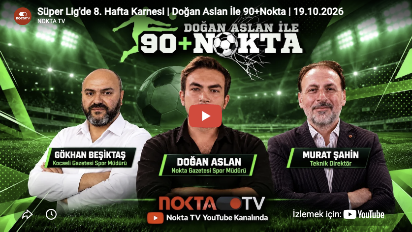 Süper Lig'de 8. Hafta Karnesi | Doğan Aslan İle 90+Nokta | 19.10.2026 @NoktaTV